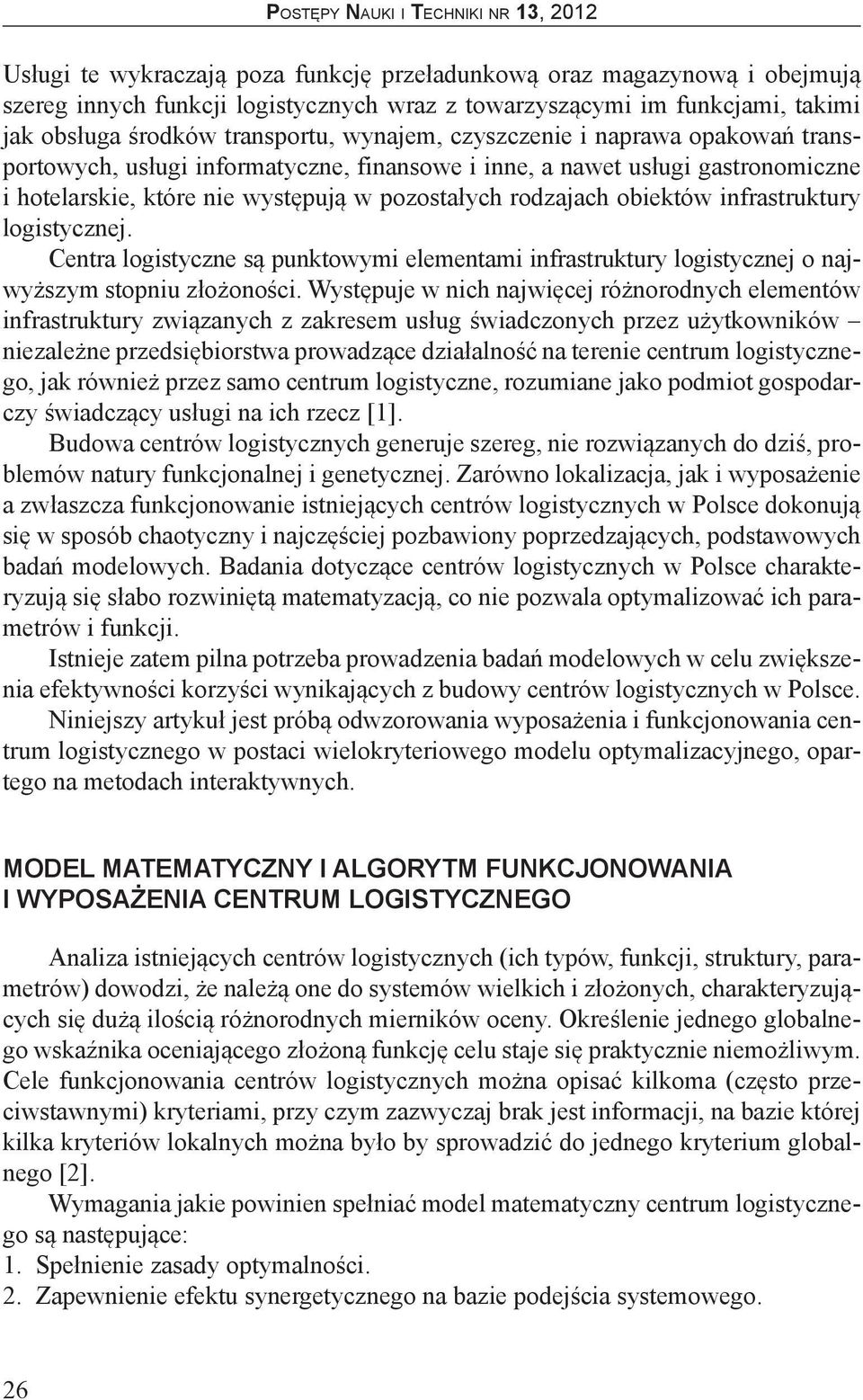 Centra logstyczne są puntowym elementam nfrastrutury logstycznej o najwyższym stopnu złożonośc.