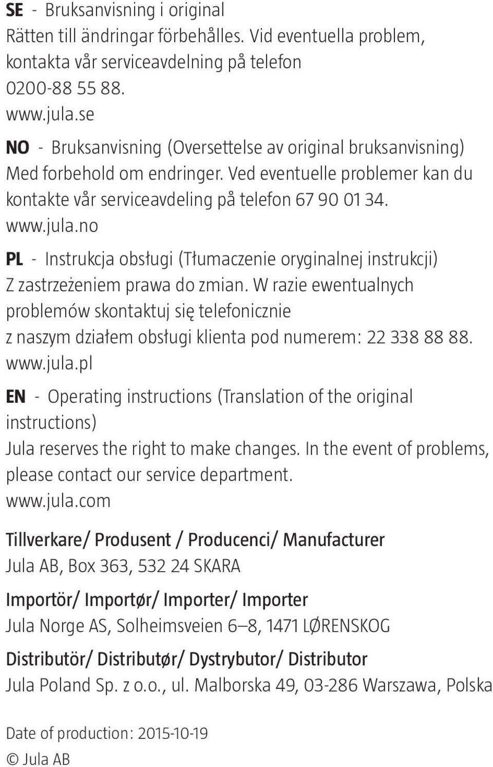 no PL - Instrukcja obsługi (Tłumaczenie oryginalnej instrukcji) Z zastrzeżeniem prawa do zmian.