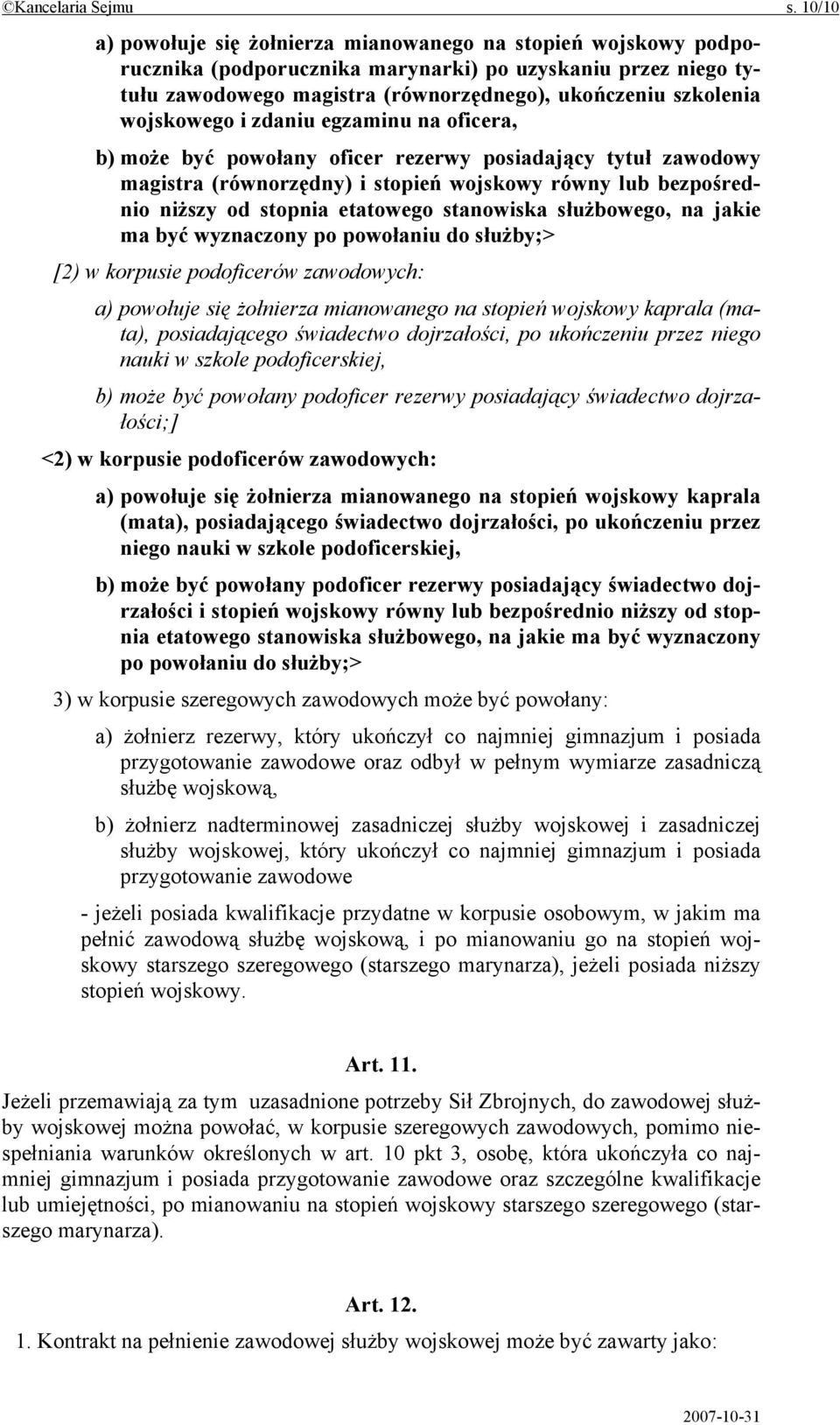 wojskowego i zdaniu egzaminu na oficera, b) może być powołany oficer rezerwy posiadający tytuł zawodowy magistra (równorzędny) i stopień wojskowy równy lub bezpośrednio niższy od stopnia etatowego