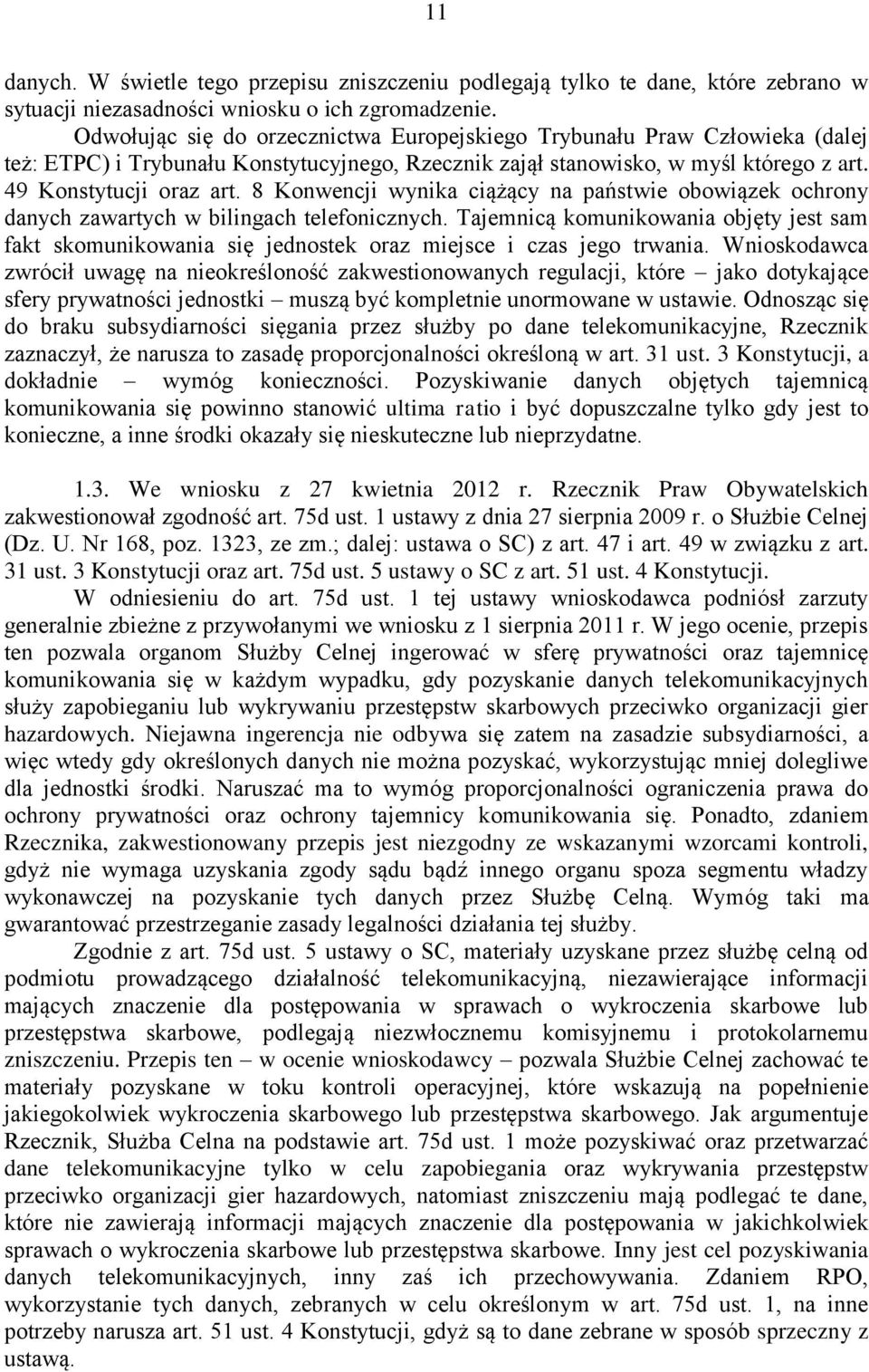 8 Konwencji wynika ciążący na państwie obowiązek ochrony danych zawartych w bilingach telefonicznych.