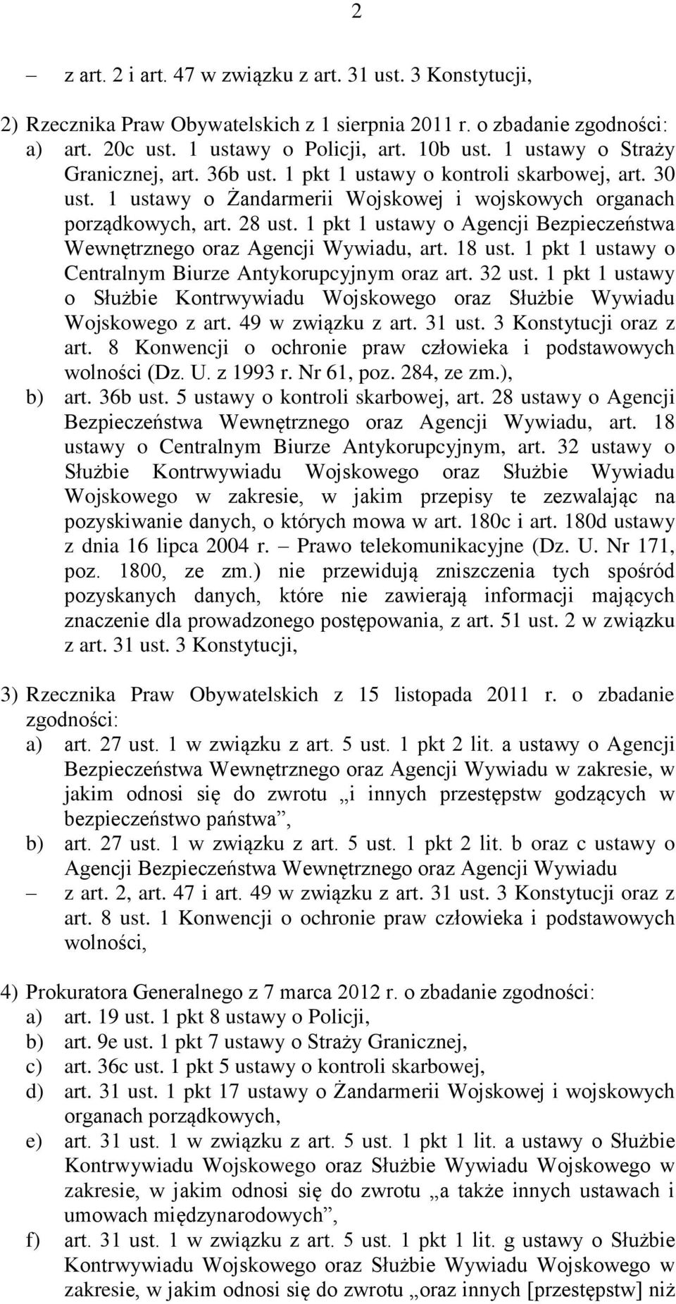 1 pkt 1 ustawy o Agencji Bezpieczeństwa Wewnętrznego oraz Agencji Wywiadu, art. 18 ust. 1 pkt 1 ustawy o Centralnym Biurze Antykorupcyjnym oraz art. 32 ust.