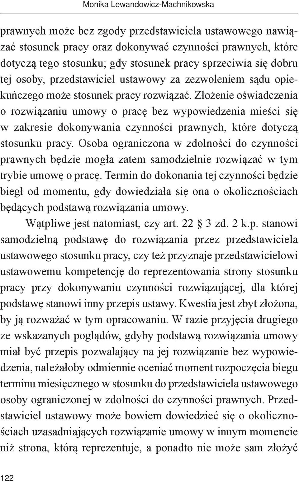 Złożenie oświadczenia o rozwiązaniu umowy o pracę bez wypowiedzenia mieści się w zakresie dokonywania czynności prawnych, które dotyczą stosunku pracy.