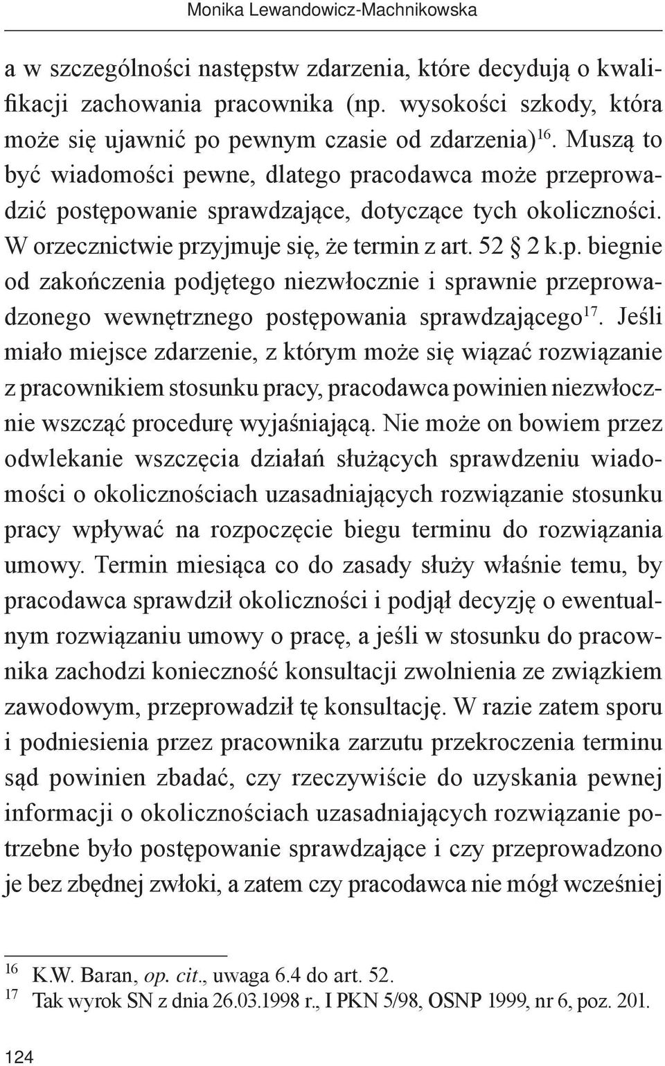 Jeśli miało miejsce zdarzenie, z którym może się wiązać rozwiązanie z pracownikiem stosunku pracy, pracodawca powinien niezwłocznie wszcząć procedurę wyjaśniającą.