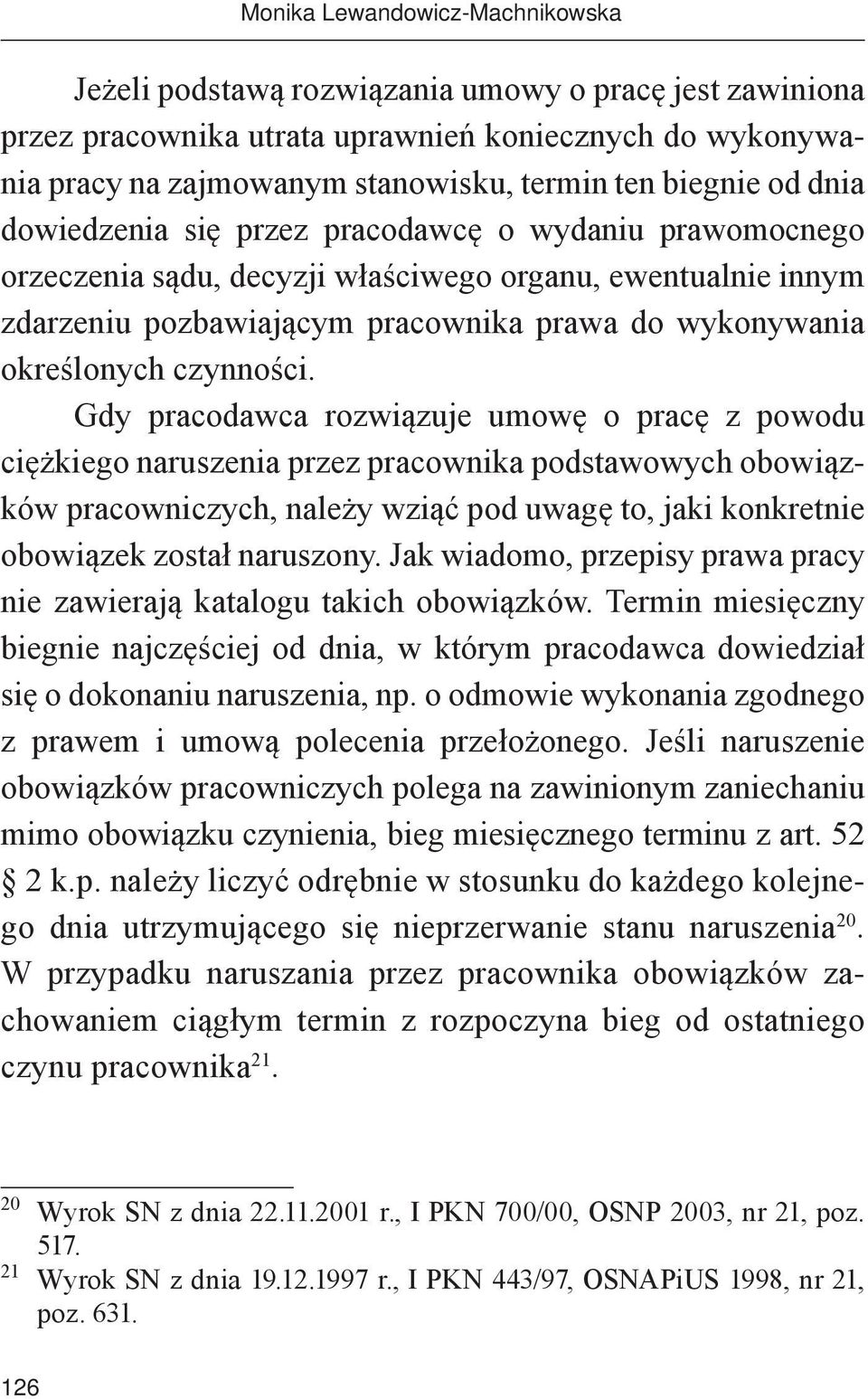 Gdy pracodawca rozwiązuje umowę o pracę z powodu ciężkiego naruszenia przez pracownika podstawowych obowiązków pracowniczych, należy wziąć pod uwagę to, jaki konkretnie obowiązek został naruszony.