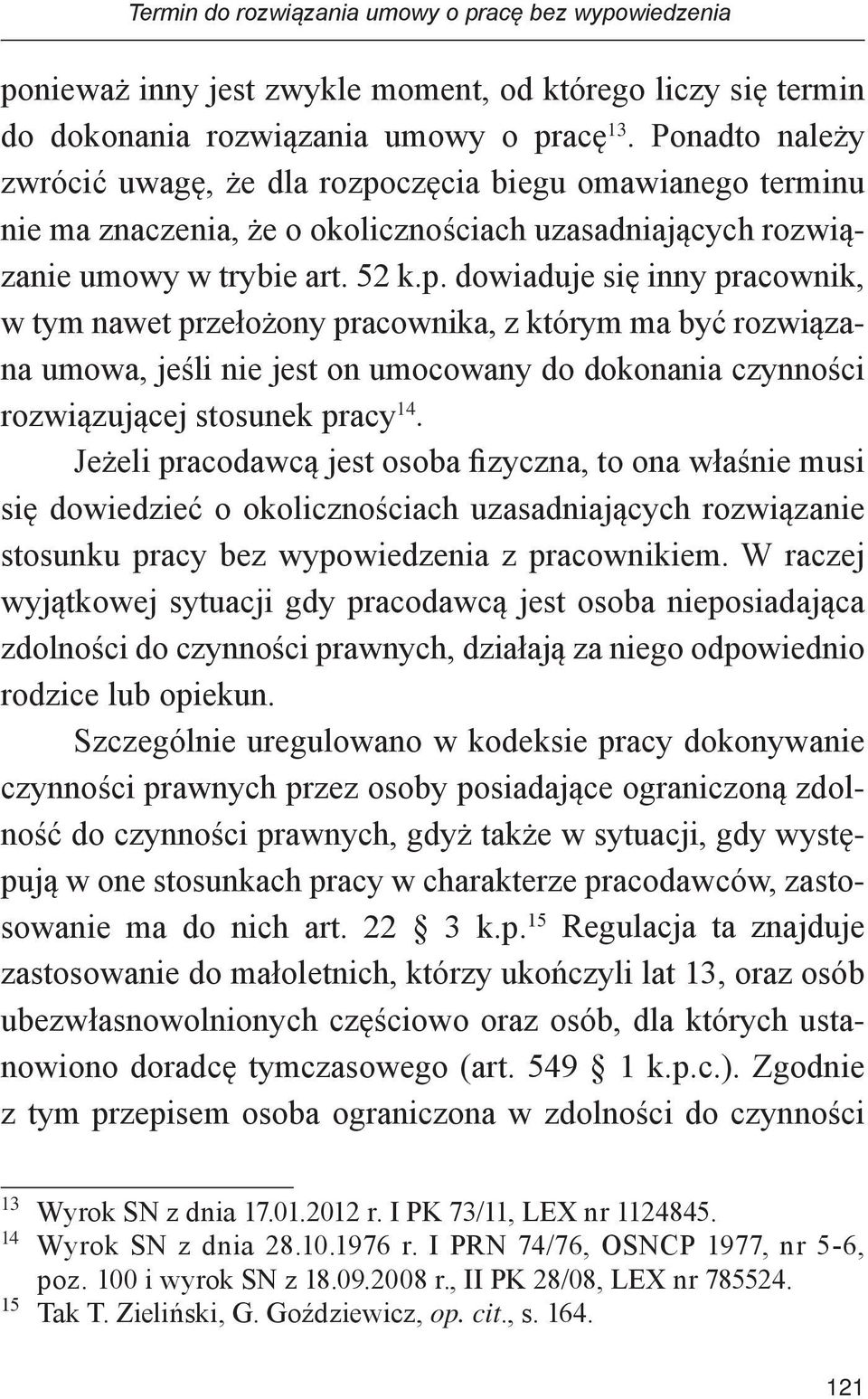 częcia biegu omawianego terminu nie ma znaczenia, że o okolicznościach uzasadniających rozwiązanie umowy w trybie art. 52 k.p.