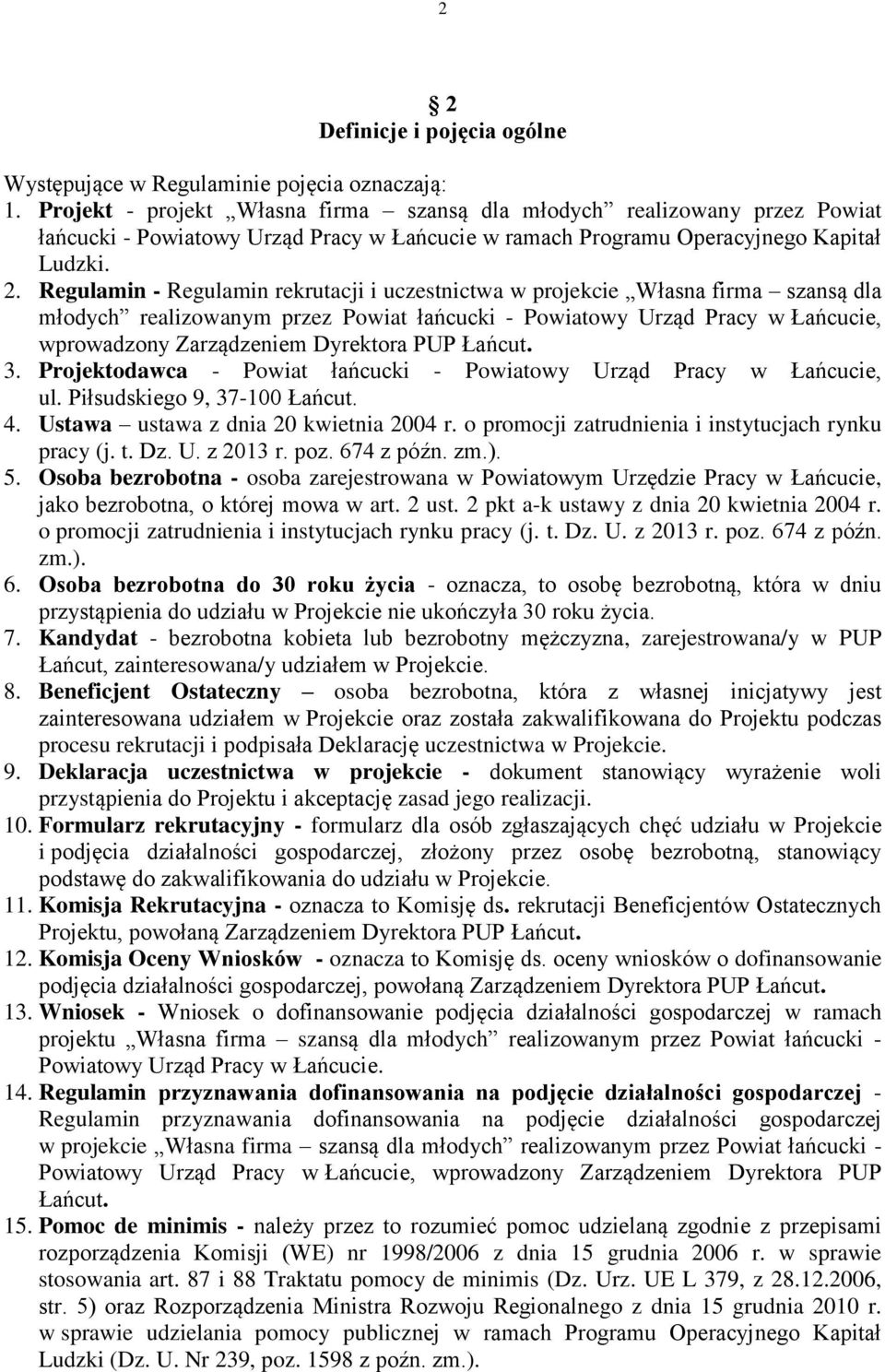 Regulamin - Regulamin rekrutacji i uczestnictwa w projekcie Własna firma szansą dla młodych realizowanym przez Powiat łańcucki - Powiatowy Urząd Pracy w Łańcucie, wprowadzony Zarządzeniem Dyrektora