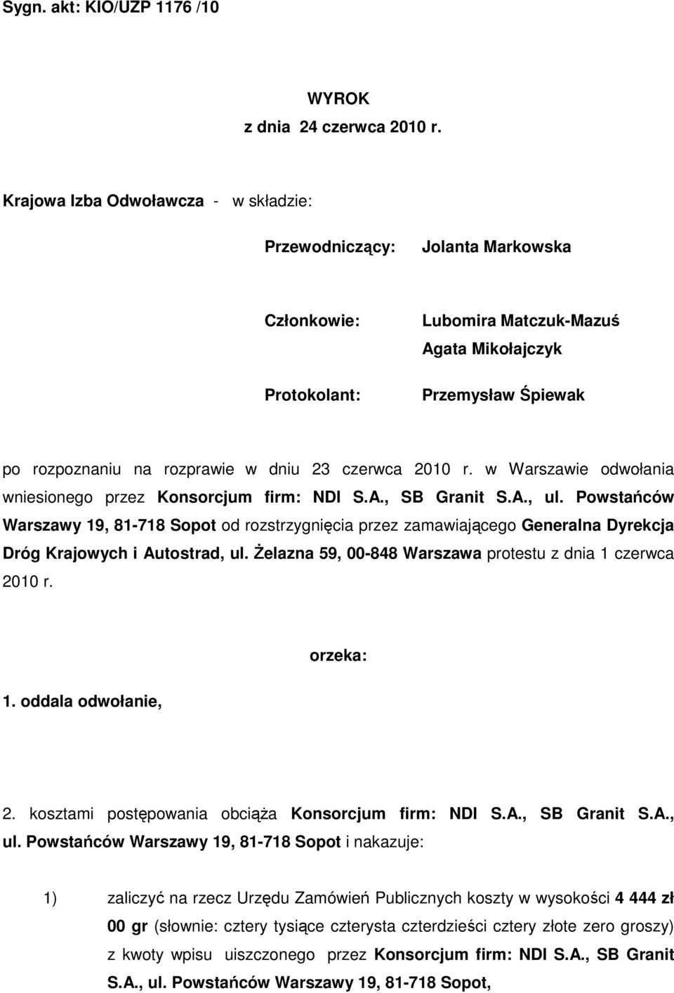 czerwca 2010 r. w Warszawie odwołania wniesionego przez Konsorcjum firm: NDI S.A., SB Granit S.A., ul.