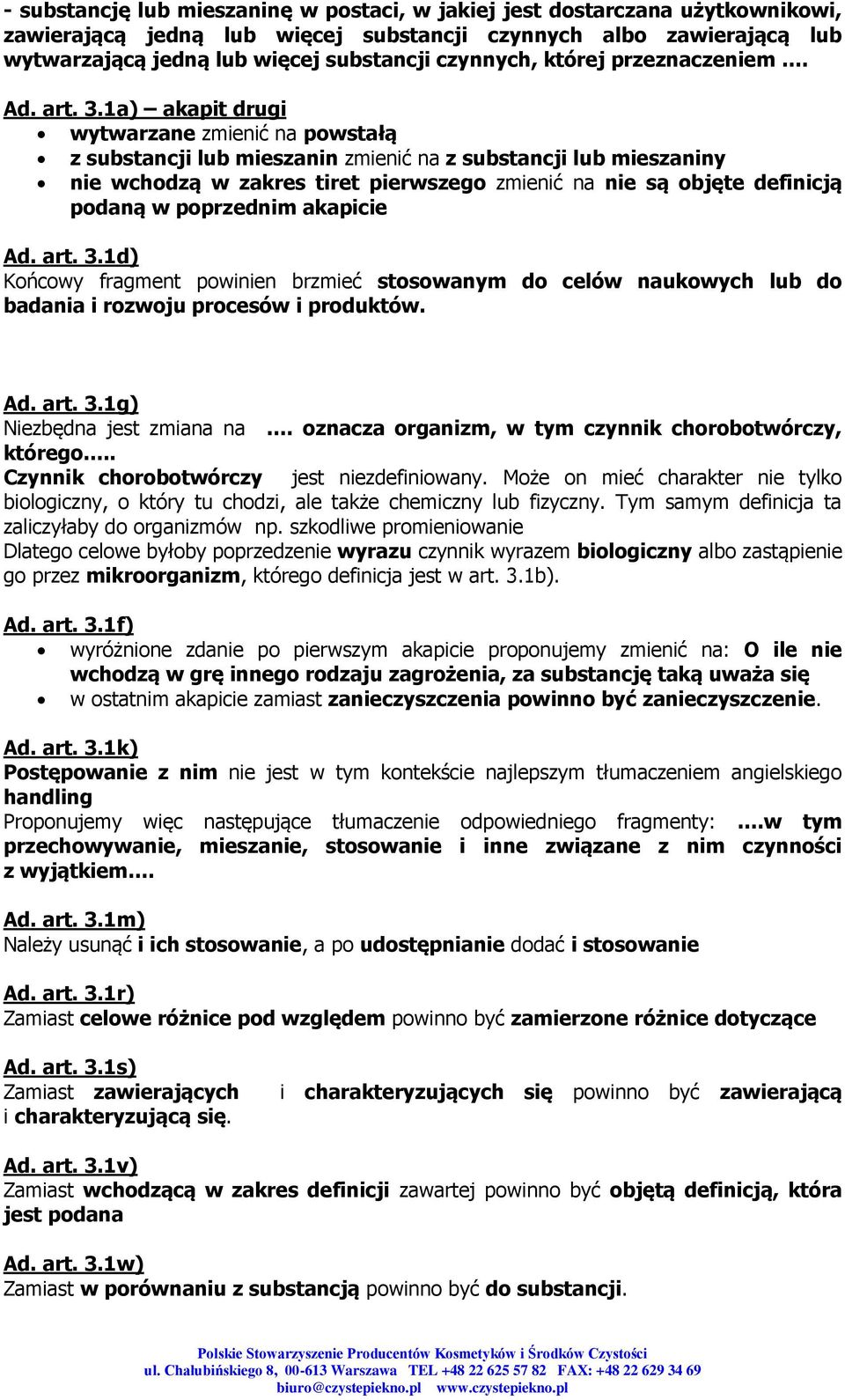 1a) akapit drugi wytwarzane zmienić na powstałą z substancji lub mieszanin zmienić na z substancji lub mieszaniny nie wchodzą w zakres tiret pierwszego zmienić na nie są objęte definicją podaną w