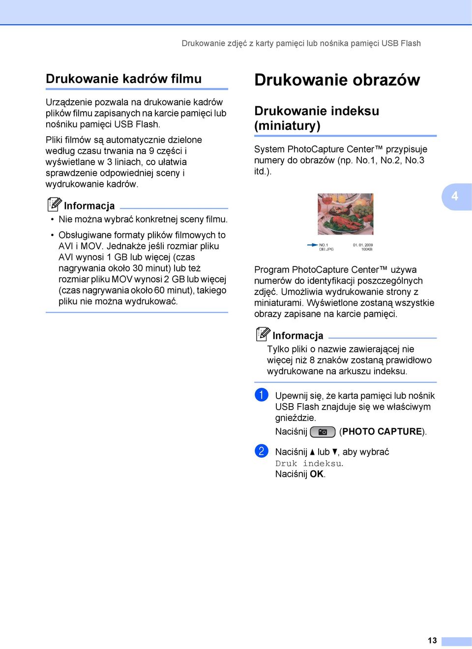 Nie można wybrać konkretnej sceny filmu. Obsługiwane formaty plików filmowych to AVI i MOV.