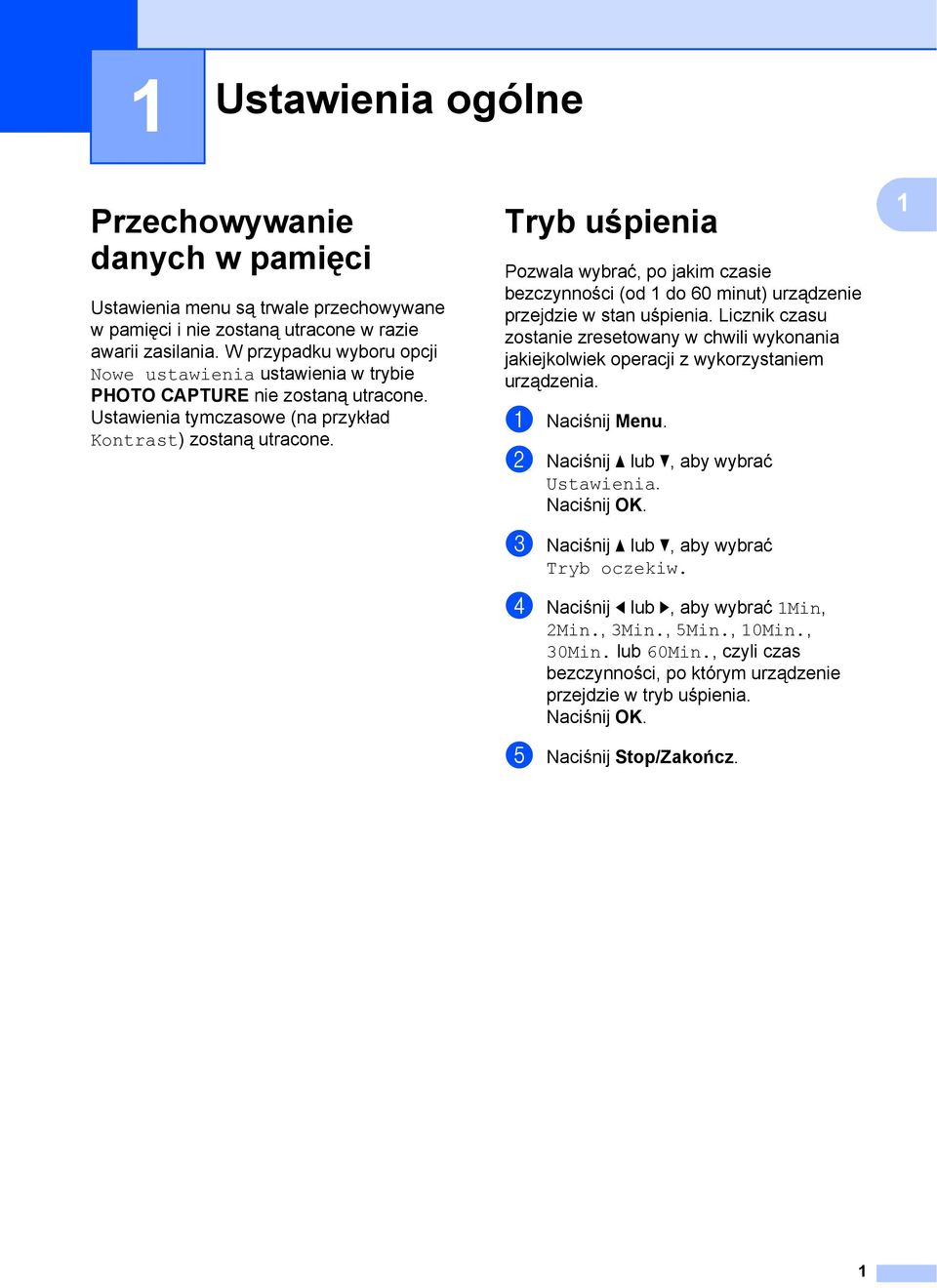 Tryb uśpienia 1 Pozwala wybrać, po jakim czasie bezczynności (od 1 do 60 minut) urządzenie przejdzie w stan uśpienia.