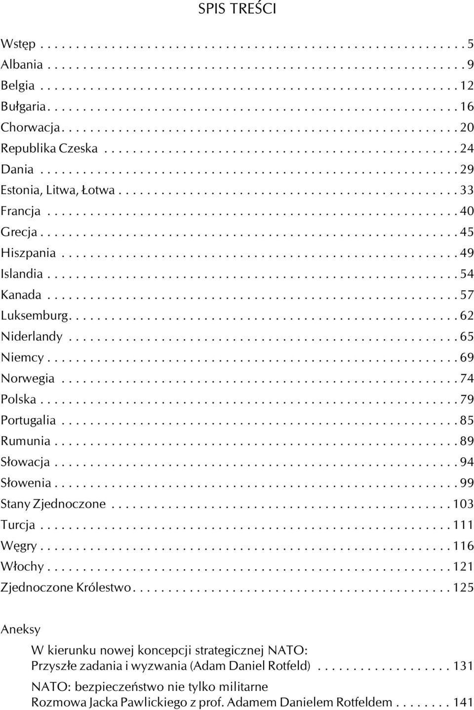 ..94 S³owenia...99 Stany Zjednoczone...103 Turcja...111 Wêgry...116 W³ochy...121 Zjednoczone Królestwo.