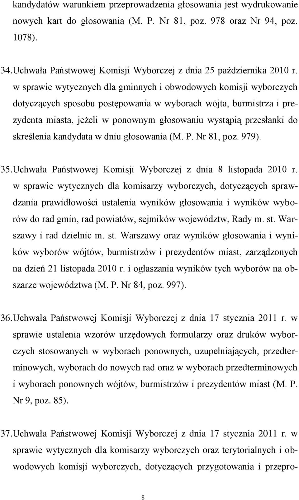 w sprawie wytycznych dla gminnych i obwodowych komisji wyborczych dotyczących sposobu postępowania w wyborach wójta, burmistrza i prezydenta miasta, jeżeli w ponownym głosowaniu wystąpią przesłanki