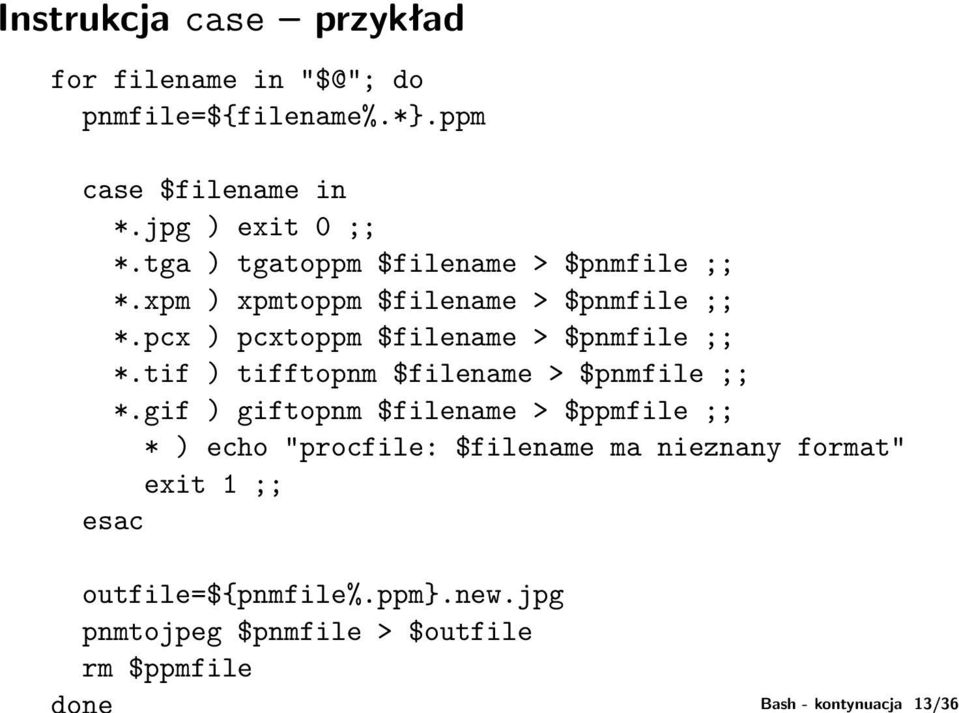 pcx ) pcxtoppm $filename > $pnmfile ;; *.tif ) tifftopnm $filename > $pnmfile ;; *.