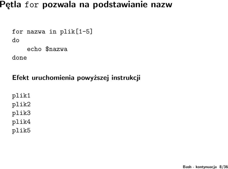 plik[1-5] do echo $nazwa Efekt