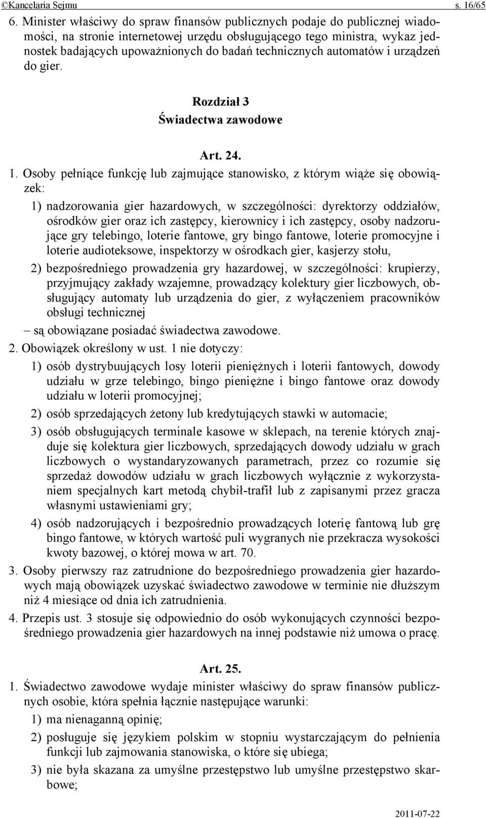 technicznych automatów i urządzeń do gier. Rozdział 3 Świadectwa zawodowe Art. 24. 1.
