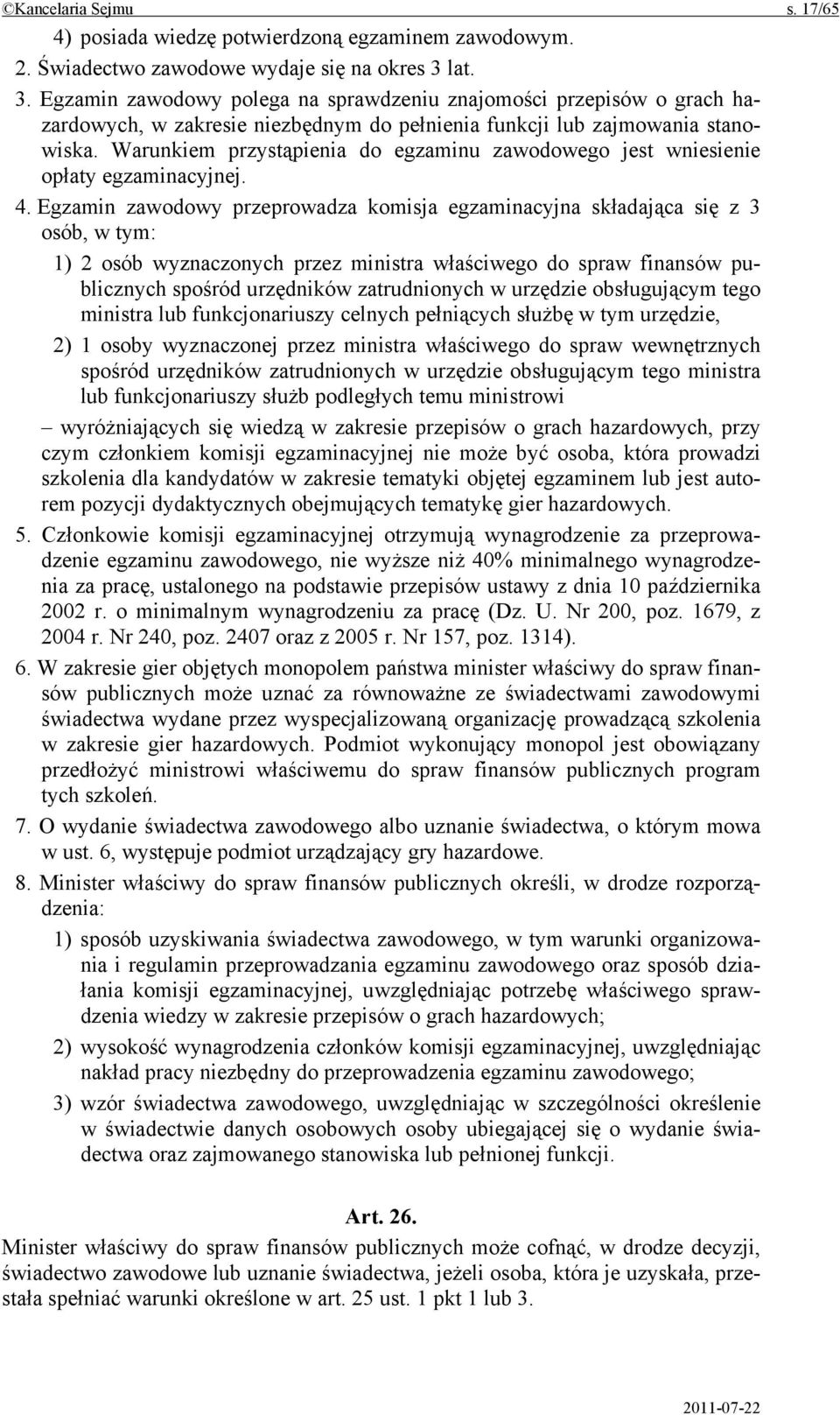 Warunkiem przystąpienia do egzaminu zawodowego jest wniesienie opłaty egzaminacyjnej. 4.