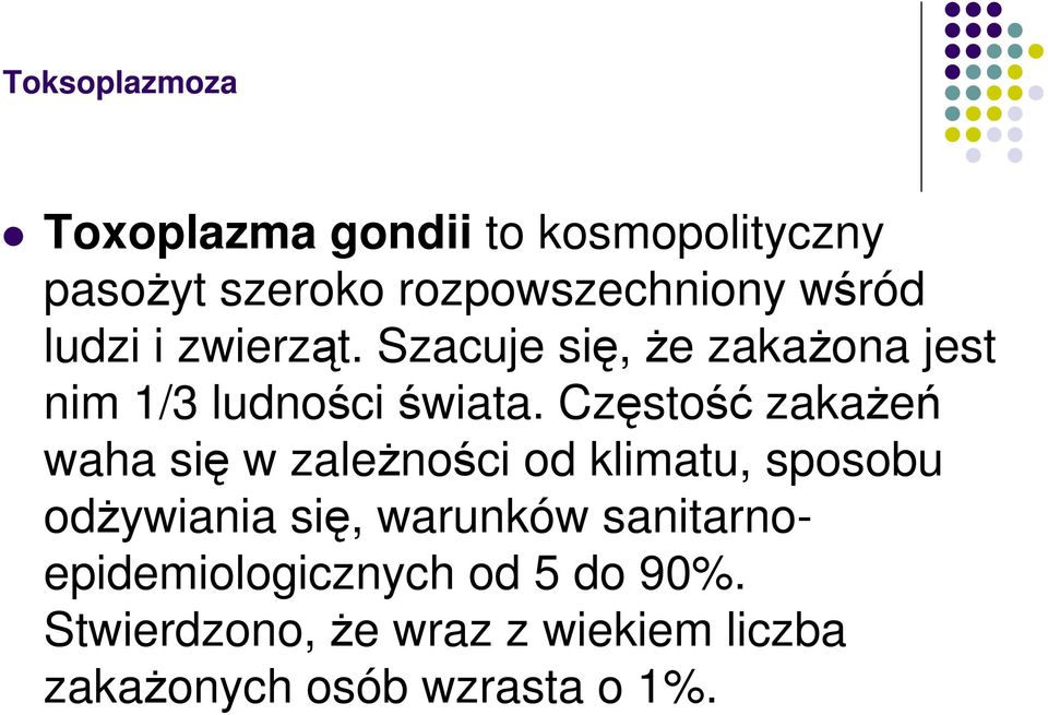 Częstość zakaŝeń waha się w zaleŝności od klimatu, sposobu odŝywiania się, warunków
