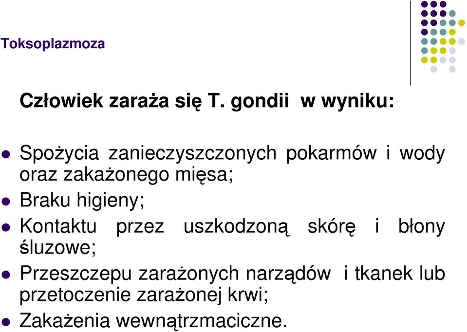 zakaŝonego mięsa; Braku higieny; Kontaktu przez uszkodzoną skórę i