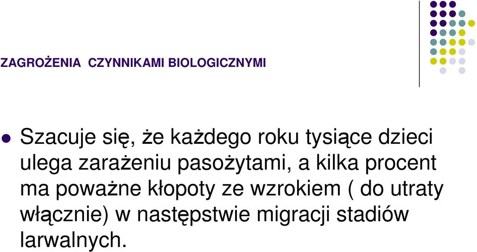 pasoŝytami, a kilka procent ma powaŝne kłopoty ze