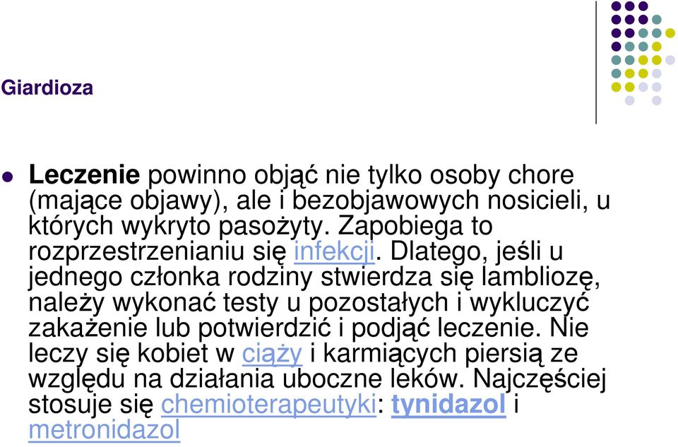 Dlatego, jeśli u jednego członka rodziny stwierdza się lambliozę, naleŝy wykonać testy u pozostałych i wykluczyć zakaŝenie