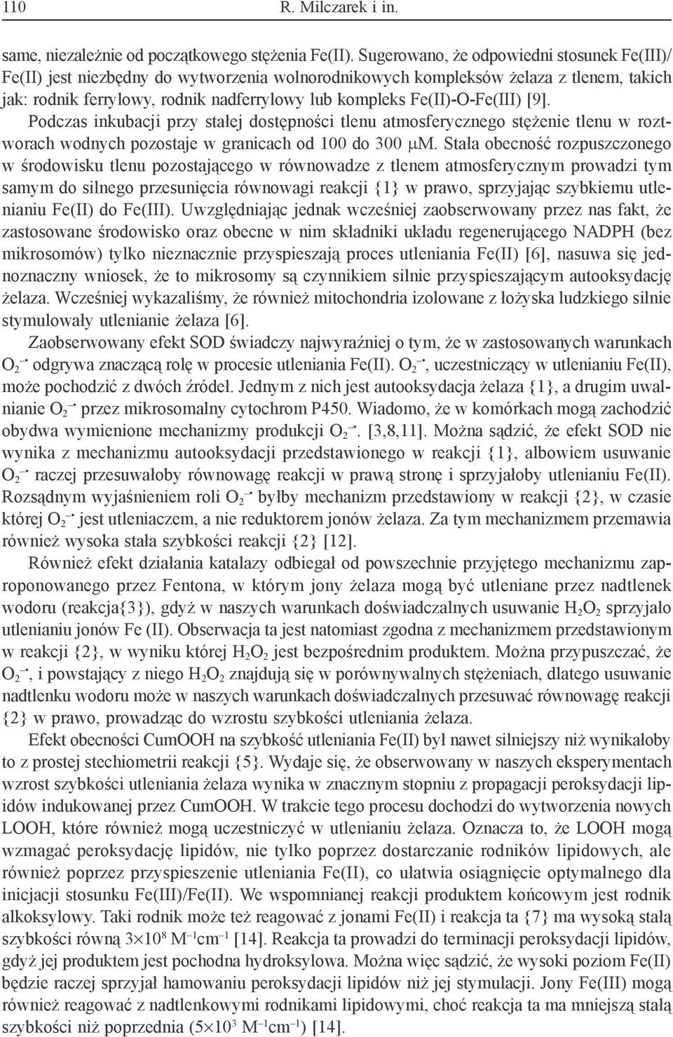 Fe(II)-O-Fe(III) [9]. Podczas inkubacji przy stałej dostępności tlenu atmosferycznego stężenie tlenu w roztworach wodnych pozostaje w granicach od 100 do 300 mm.