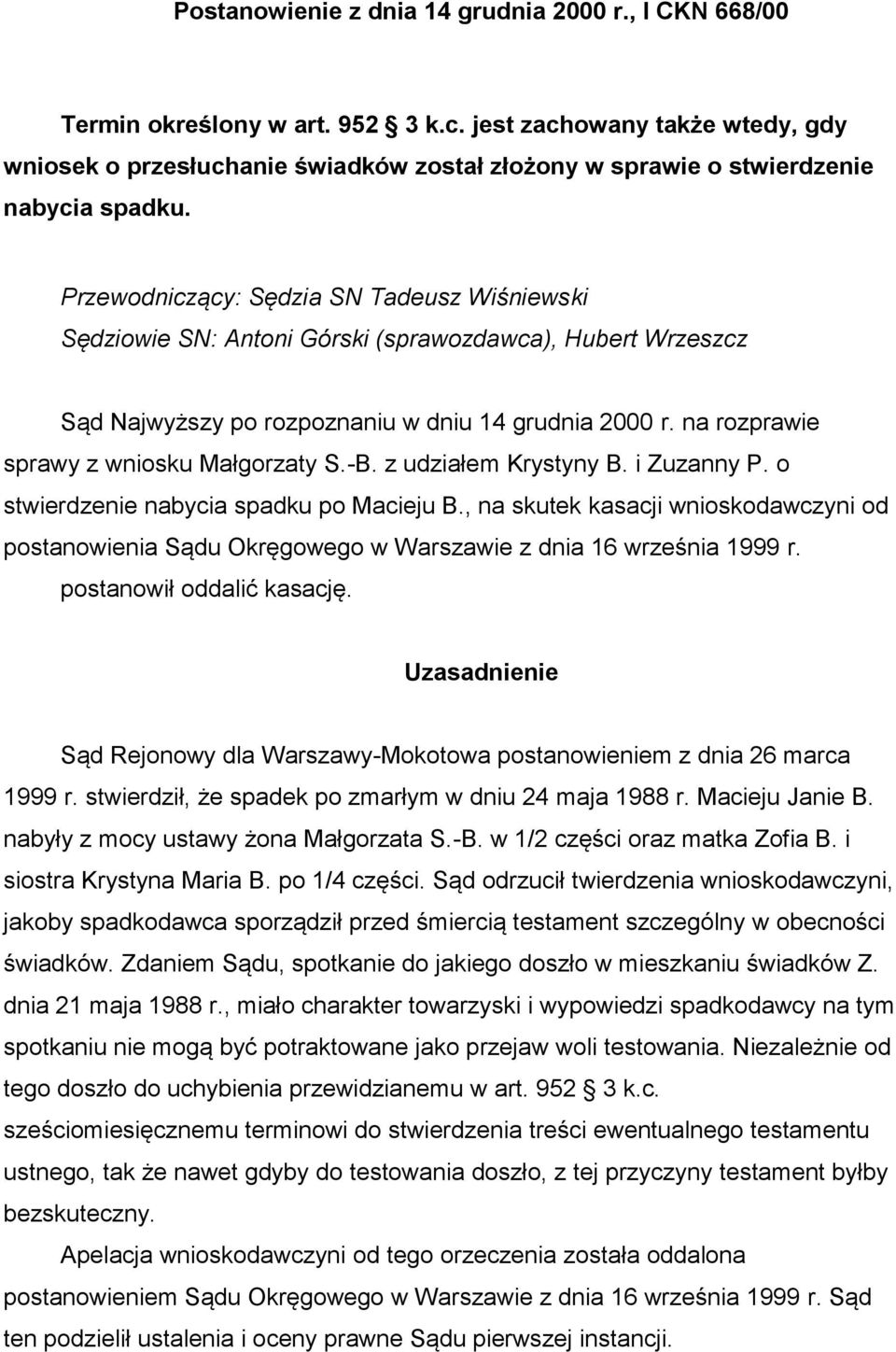 Przewodniczący: Sędzia SN Tadeusz Wiśniewski Sędziowie SN: Antoni Górski (sprawozdawca), Hubert Wrzeszcz Sąd Najwyższy po rozpoznaniu w dniu 14 grudnia 2000 r.