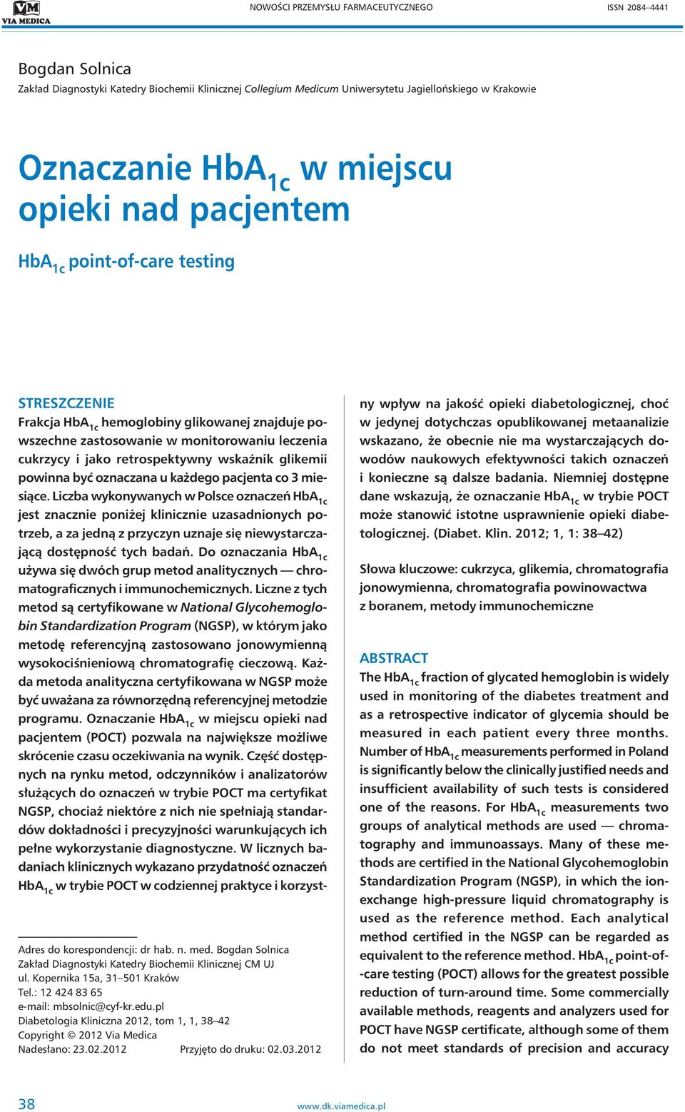 : 12 424 83 65 e-mail: mbsolnic@cyf-kr.edu.pl Diabetologia Kliniczna 2012, tom 1, 1, 38 42 Copyright 2012 Via Medica Nadesłano: 23.02.2012 Przyjęto do druku: 02.03.