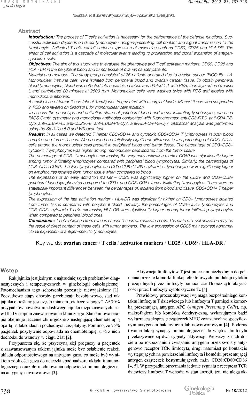 Activated T cells exhibit surface expression of molecules such as CD69, CD25 and HLA-DR.
