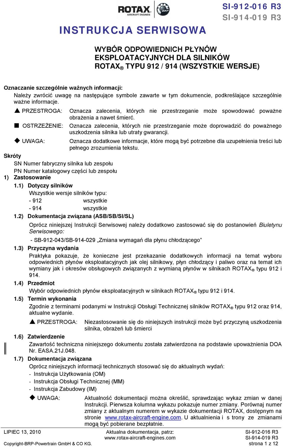 OSTRZEŻENIE: Oznacza zalecenia, których nie przestrzeganie może doprowadzić do poważnego uszkodzenia silnika lub utraty gwarancji.