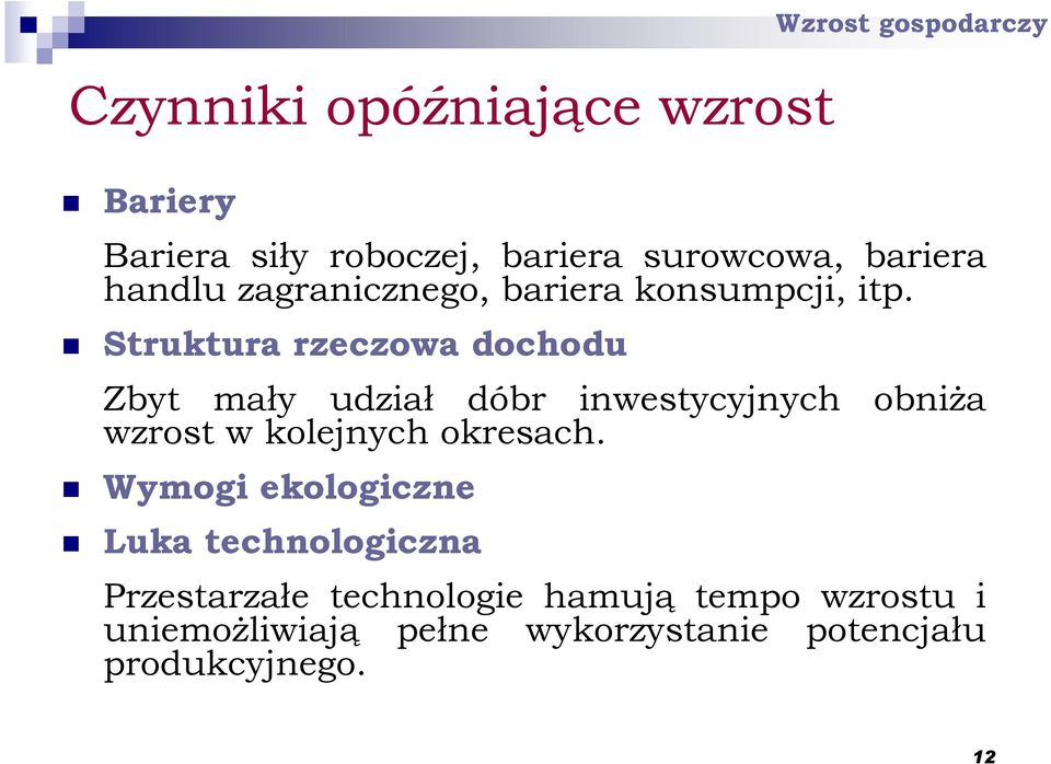 Struktura rzeczowa dochodu Zbyt mały udział dóbr inwestycyjnych obniŝa wzrost w kolejnych okresach.