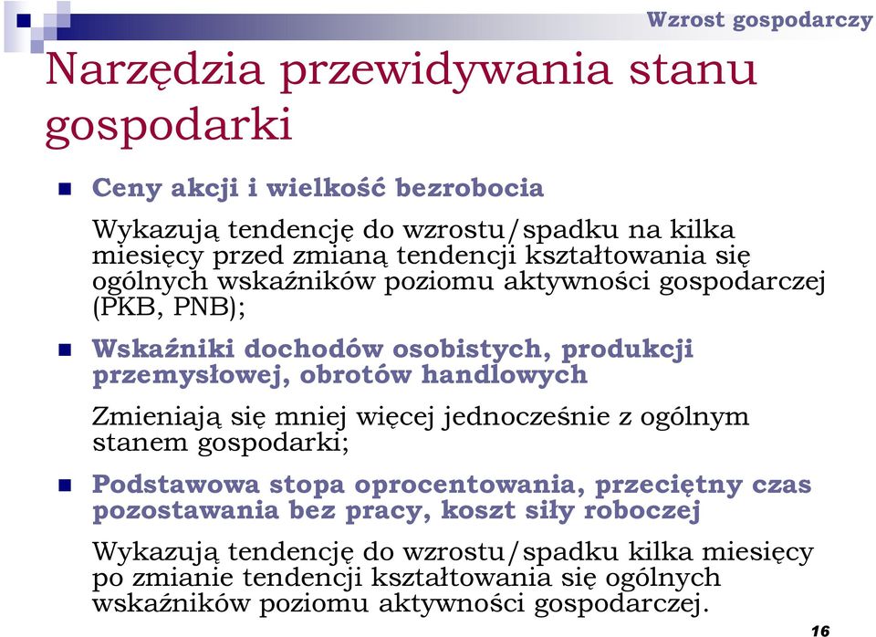 obrotów handlowych Zmieniają się mniej więcej jednocześnie z ogólnym stanem gospodarki; Podstawowa stopa oprocentowania, przeciętny czas pozostawania bez