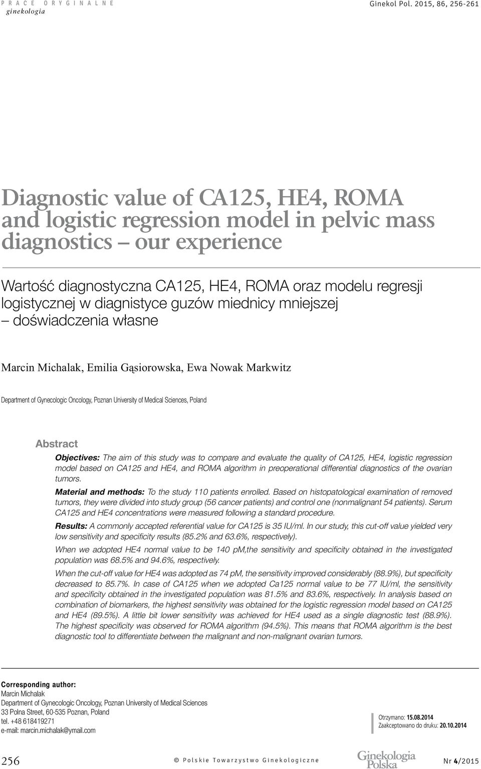 was to compare and evaluate the quality of CA125, HE4, logistic regression model based on CA125 and HE4, and ROMA algorithm in preoperational differential diagnostics of the ovarian tumors.
