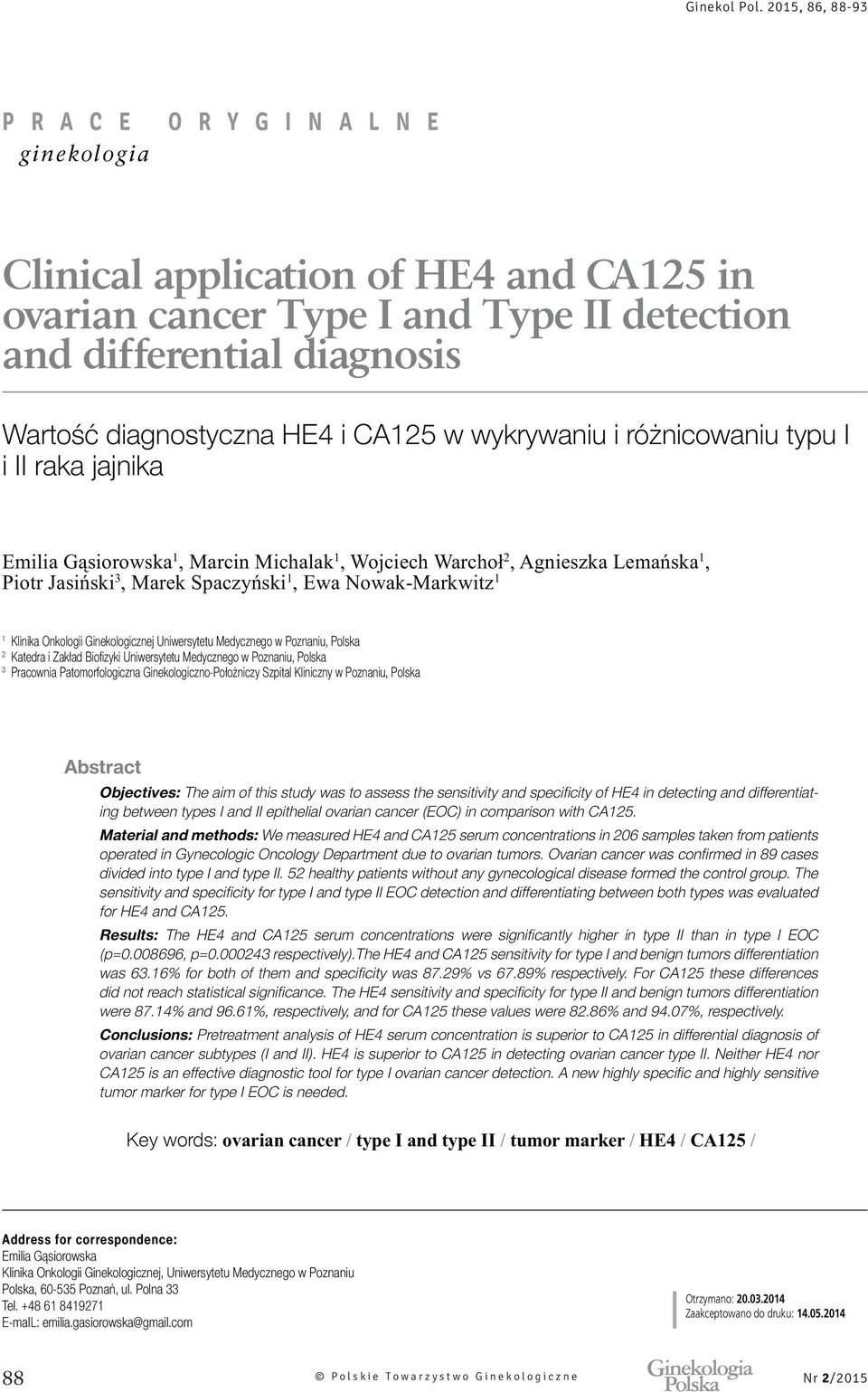 Ginekologiczno-Położniczy Szpital Kliniczny w Poznaniu, Polska Abstract Objectives: The aim of this study was to assess the sensitivity and specificity of HE4 in detecting and differentiating between
