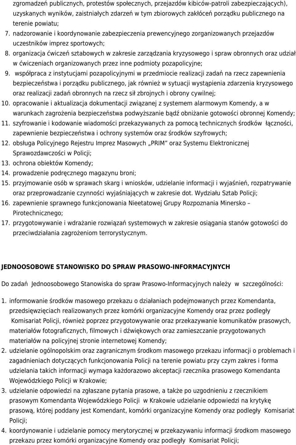 organizacja ćwiczeń sztabowych w zakresie zarządzania kryzysowego i spraw obronnych oraz udział w ćwiczeniach organizowanych przez inne podmioty pozapolicyjne; 9.