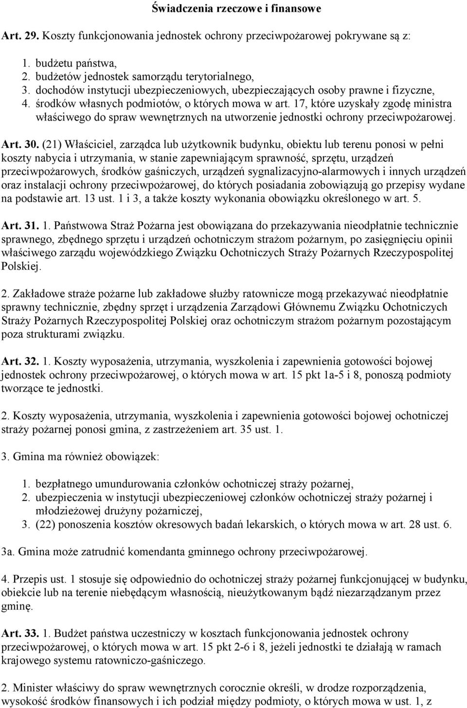 17, które uzyskały zgodę ministra właściwego do spraw wewnętrznych na utworzenie jednostki ochrony przeciwpożarowej. Art. 30.