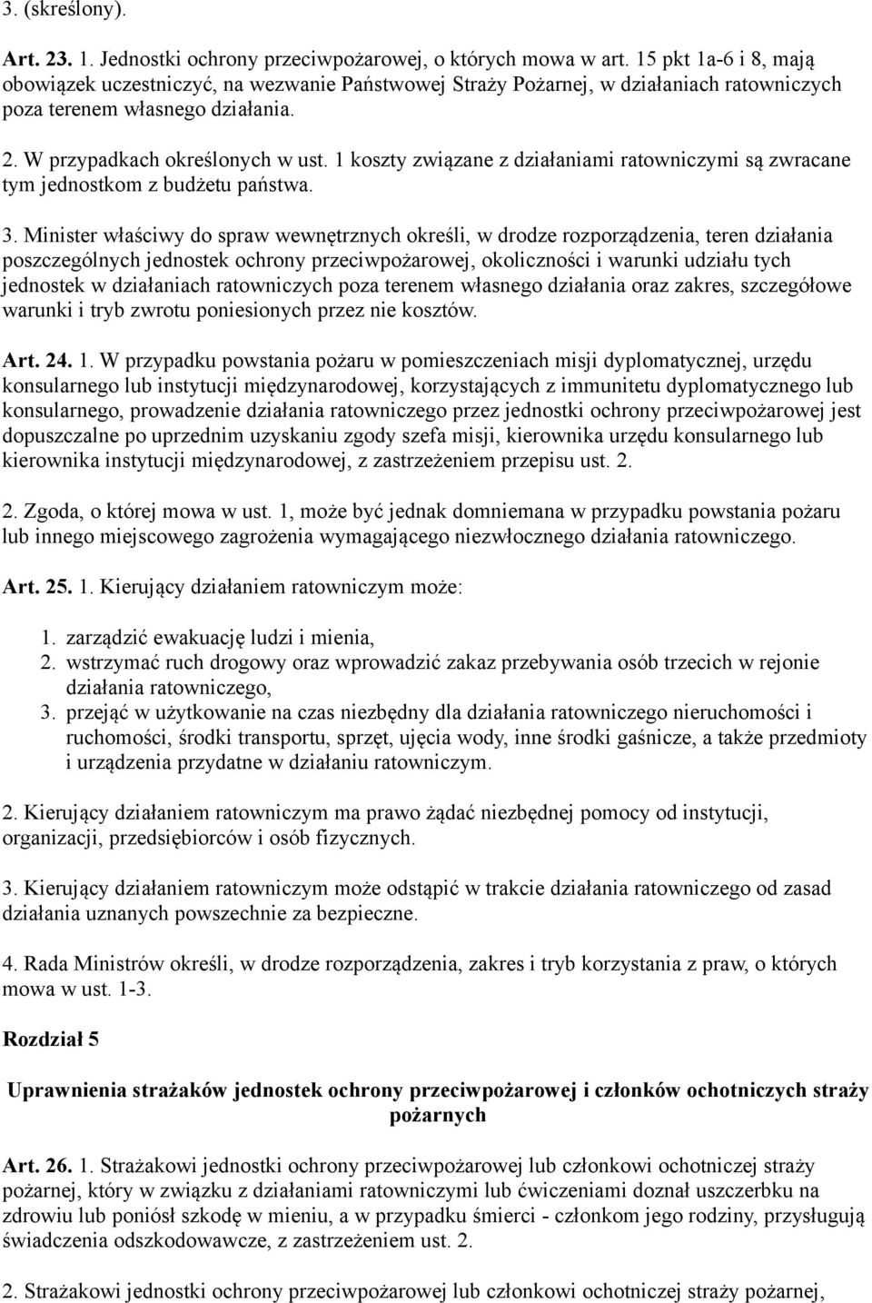 1 koszty związane z działaniami ratowniczymi są zwracane tym jednostkom z budżetu państwa. 3.