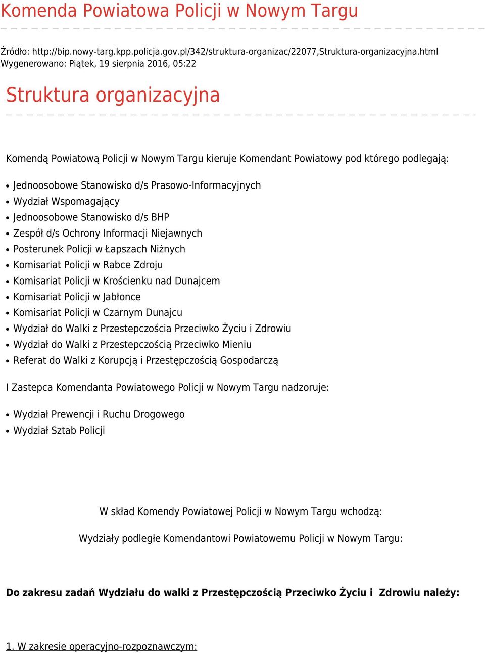 Prasowo-Informacyjnych Wydział Wspomagający Jednoosobowe Stanowisko d/s BHP Zespół d/s Ochrony Informacji Niejawnych Posterunek Policji w Łapszach Niżnych Komisariat Policji w Rabce Zdroju Komisariat