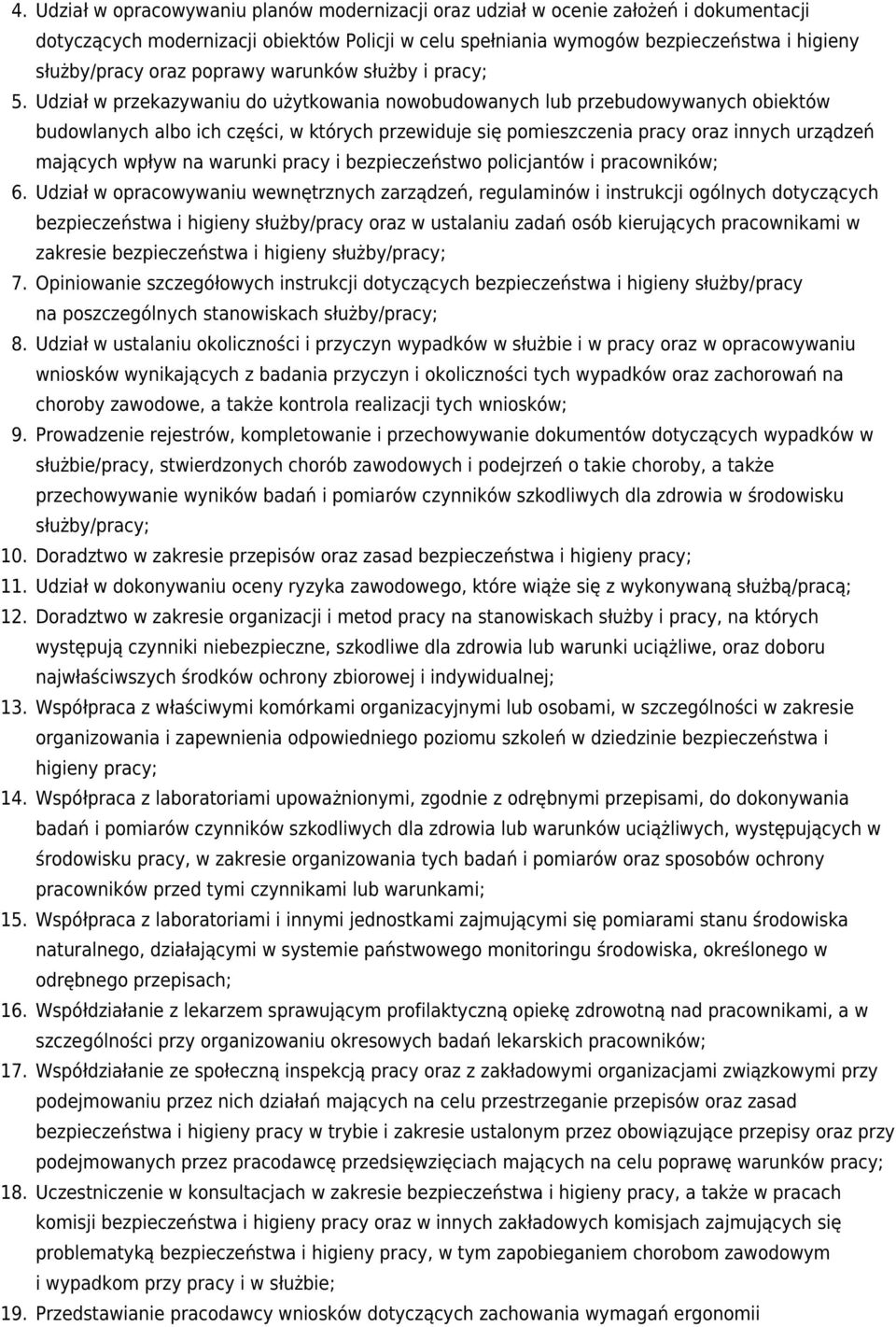 Udział w przekazywaniu do użytkowania nowobudowanych lub przebudowywanych obiektów budowlanych albo ich części, w których przewiduje się pomieszczenia pracy oraz innych urządzeń mających wpływ na