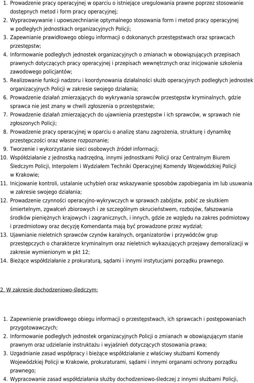 Zapewnianie prawidłowego obiegu informacji o dokonanych przestępstwach oraz sprawcach przestępstw; 4.