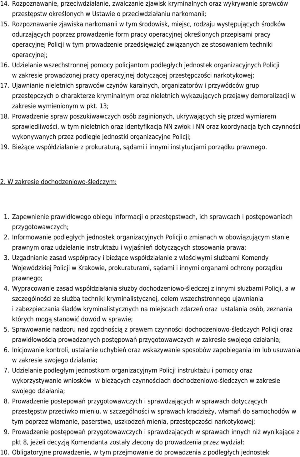prowadzenie przedsięwzięć związanych ze stosowaniem techniki operacyjnej; 16.