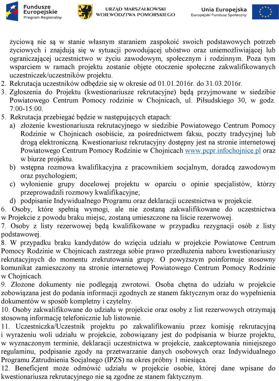 Rekrutacja uczestników odbędzie się w okresie od 01.01.2016r. do 31