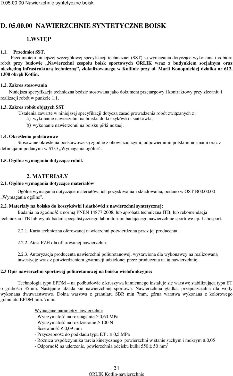 oraz niezbędną infrastrukturą techniczną, zlokalizowanego w Kotlinie przy ul. Marii Konopnickiej działka nr 612,