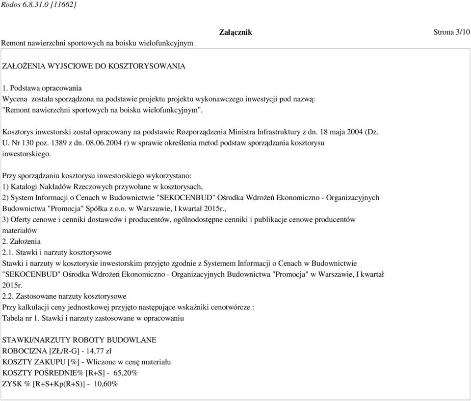 2004 r) w sprawie określenia metod podstaw sporządzania kosztorysu inwestorskiego.