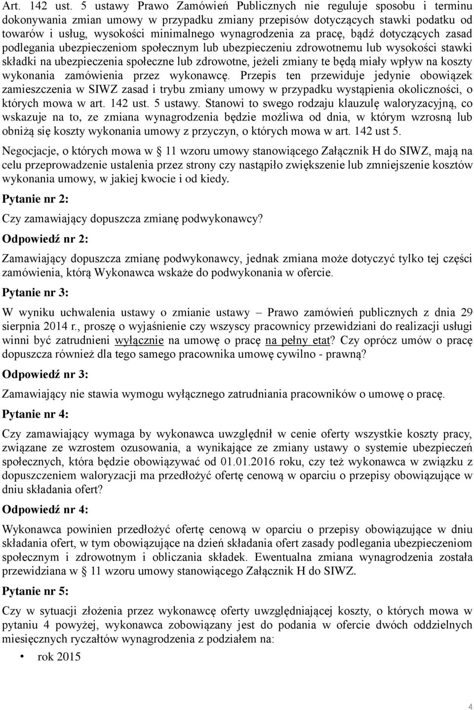 wynagrodzenia za pracę, bądź dotyczących zasad podlegania ubezpieczeniom społecznym lub ubezpieczeniu zdrowotnemu lub wysokości stawki składki na ubezpieczenia społeczne lub zdrowotne, jeżeli zmiany