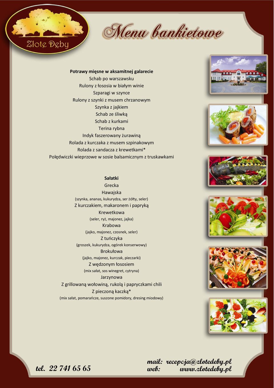 ananas, kukurydza, ser żółty, seler) Z kurczakiem, makaronem i papryką Krewetkowa (seler, ryż, majonez, jajka) Krabowa (jajko, majonez, czosnek, seler) Z tuoczyka (groszek, kukurydza, ogórek
