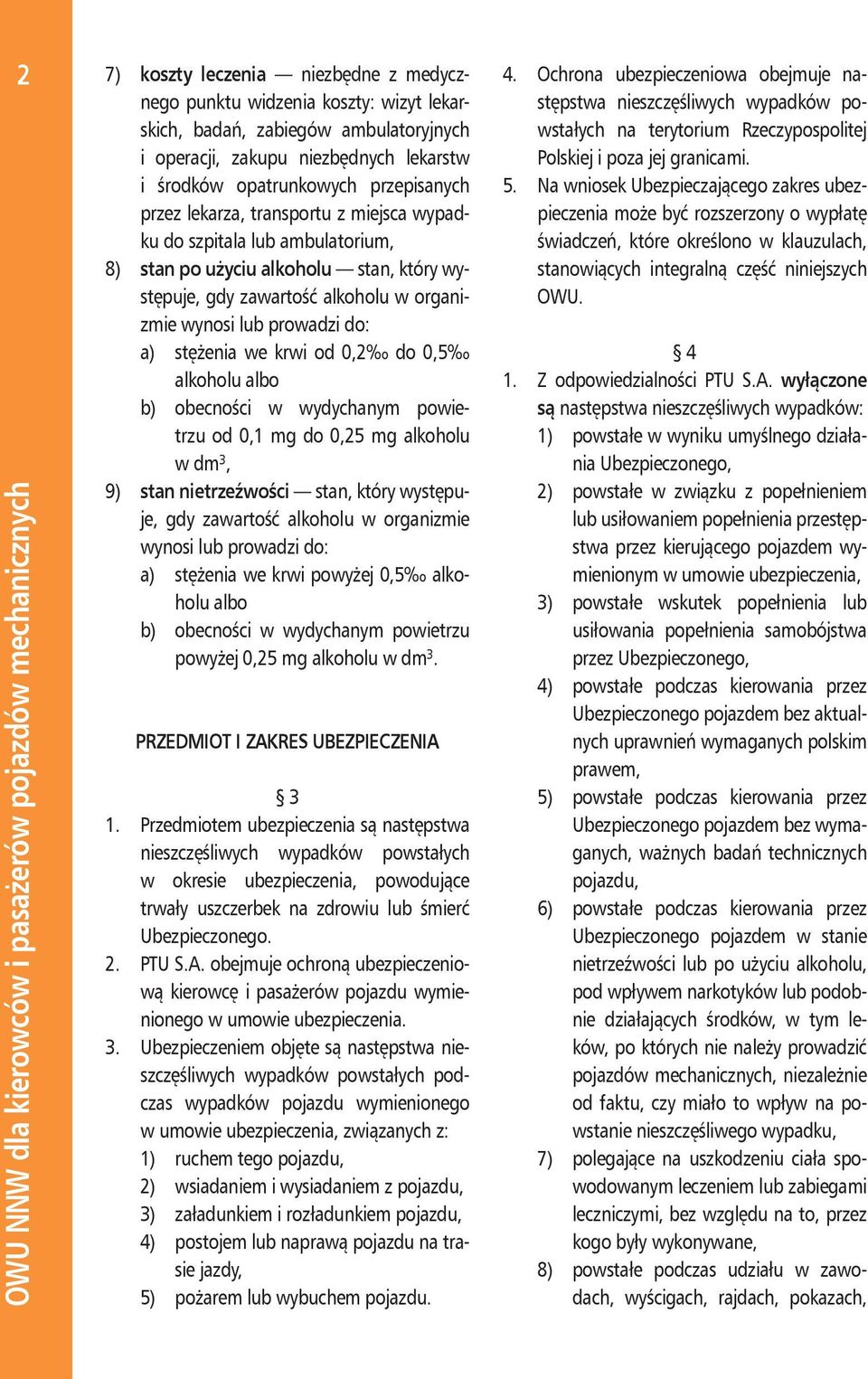 alkoholu w organizmie wynosi lub prowadzi do: a) stężenia we krwi od 0,2 do 0,5 alkoholu albo b) obecności w wydychanym powietrzu od 0,1 mg do 0,25 mg alkoholu w dm 3, 9) stan nietrzeźwości stan,