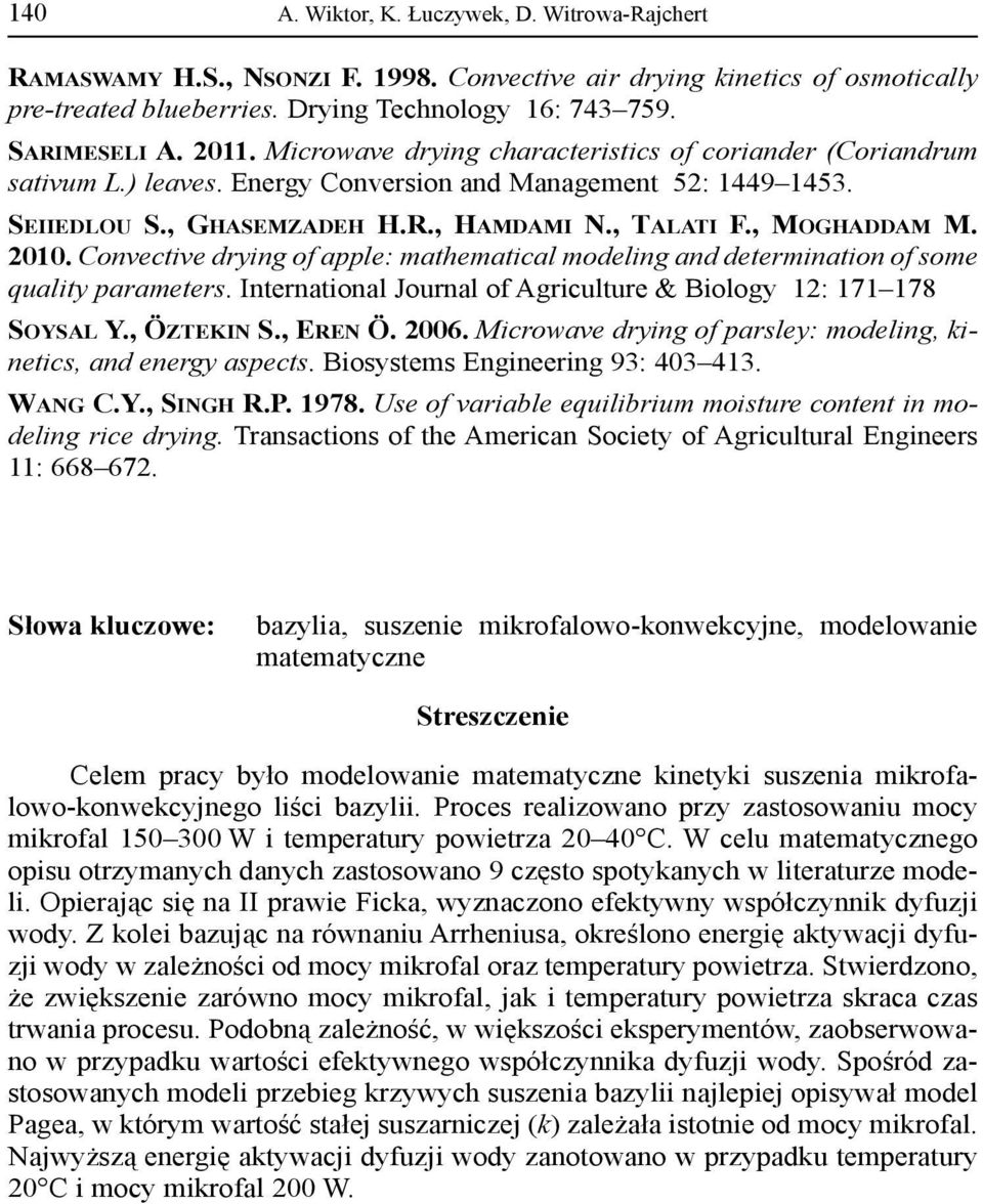 2010. Convective drying of apple: mathematical modeling and determination of some quality parameters. International Journal of Agriculture & Biology 12: 171 178 SOYSAL Y., ÖZTEKIN S., EREN Ö. 2006.