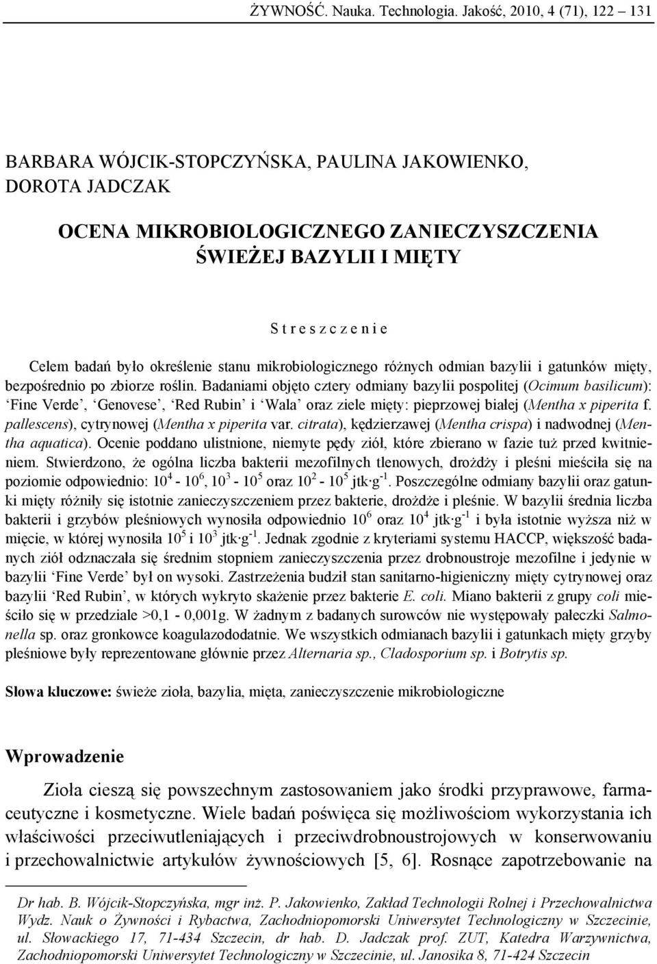 określenie stanu mikrobiologicznego różnych odmian bazylii i gatunków mięty, bezpośrednio po zbiorze roślin.