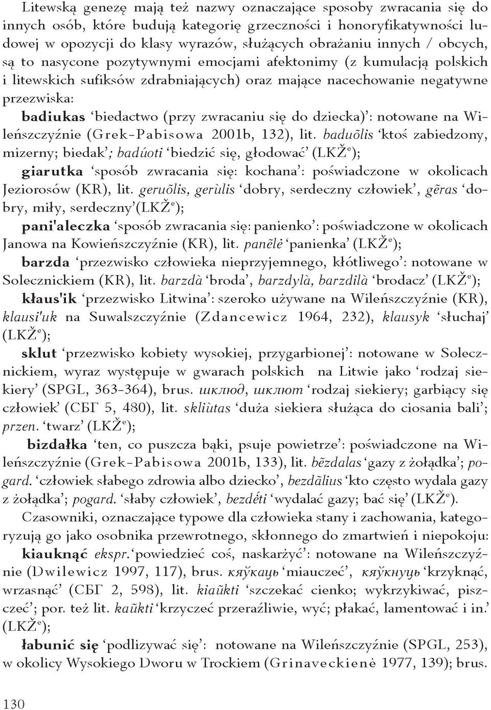 zwracaniu się do dziecka) : notowane na Wileńszczyźnie (Grek-Pabisowa 2001b, 132), lit.