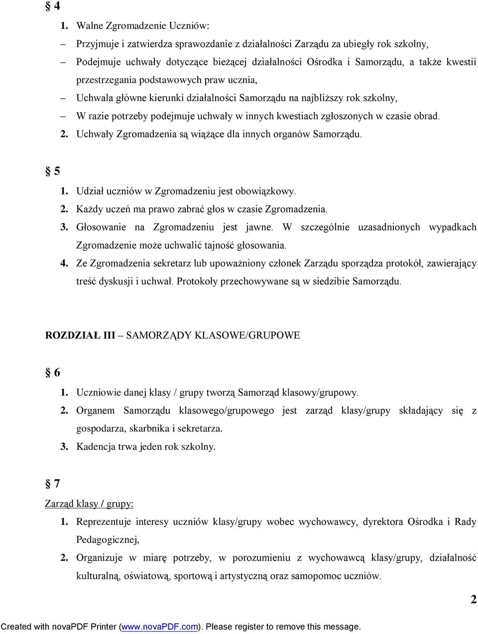 obrad. 2. Uchwały Zgromadzenia są wiążące dla innych organów Samorządu. 5 1. Udział uczniów w Zgromadzeniu jest obowiązkowy. 2. Każdy uczeń ma prawo zabrać głos w czasie Zgromadzenia. 3.